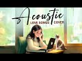 Acoustic Love Songs 2024 Cover 🍓 Best Chill English Songs 🍓 Chill Music 2024 New Songs Playlist