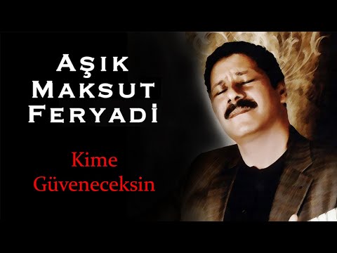 Aşık Maksut Koca (Feryadi) - Kime Güveneceksin (Official Audio)