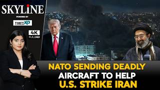 NATO Jets Deploy Near Iran To Help U.S.| Iran-Israel-U.S. War| Skyline With Driti Atri