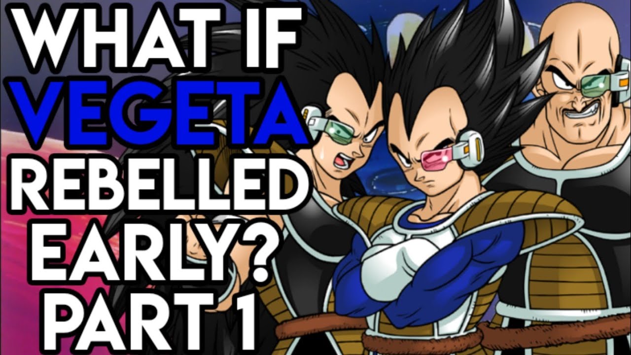 What If Vegeta Rebelled Early? PART 1