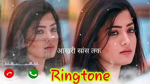 आखरी सांस तक इस दिल में तेरा प्यार रहेगा/ रिंगटोन  Hindi Ringtone Famous Ringtone