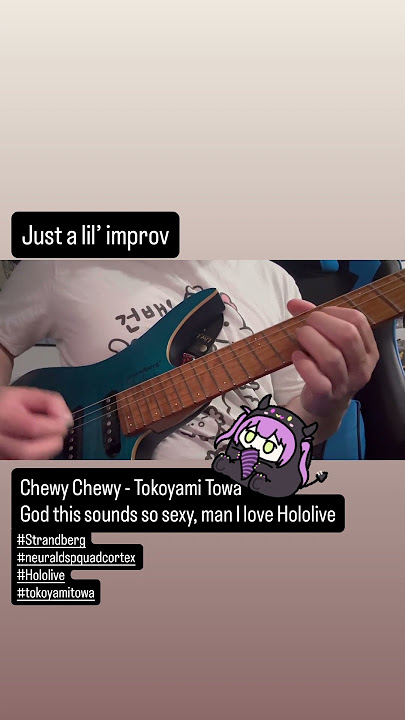 ChewyChewy / 常闇トワ - Tokoyami Towa - Sexy guitar Improv #hololive #tokoyamitowa #hololivejp #towa
