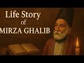 The Life Story of Mirza Ghalib – The Soul of Urdu Poetry