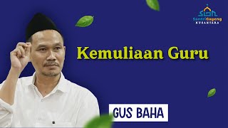 Gus Baha: Kemuliaan Guru