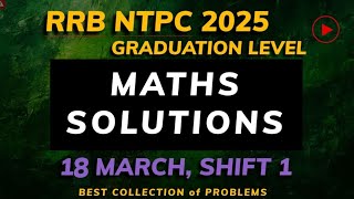 RRB NTPC 2025 Maths PYQ 18 March Shift 1 | Complete Paper Solution &amp; Analysis