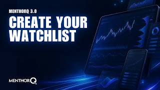 How to Create Your Watchlists in MenthorQ 3.0