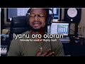 Iyanu oro Olorun (Wonderful word of Mighty God)