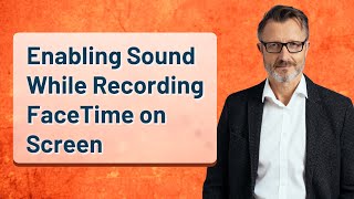 Enabling Sound While Recording FaceTime on Screen