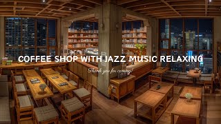 Soothing Jazz Instrumental Music for Study, Unwind ☕ Cozy Coffee Shop Ambience ~ Relaxing Jazz Music