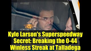 Kyle Larson's Superspeedway Secret: Breaking the 0-44 Winless Streak at Talladega