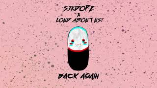 Sikdope X Loud About Us! - Back Again