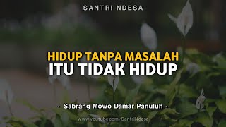 Hidup Tanpa Masalah Itu Tidak Hidup | Sabrang Mowo Damar Panuluh