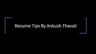 Resume Tips By Ankush Thavali