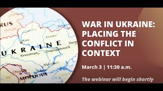 War in Ukraine: Placing the Conflict in Context