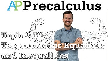 AP Precalculus Notes (Topic 3.10 Part II) Trigonometric Equations and Inequalities
