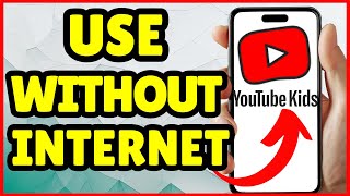 How to Use YouTube Kids Without Internet | YouTube Kids Offline Mode
