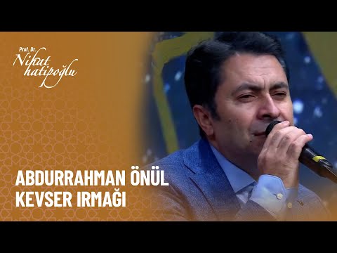 Abdurrahman Önül - Kevser Irmağı - Nihat Hatipoğlu ile Dosta Doğru 348. Bölüm