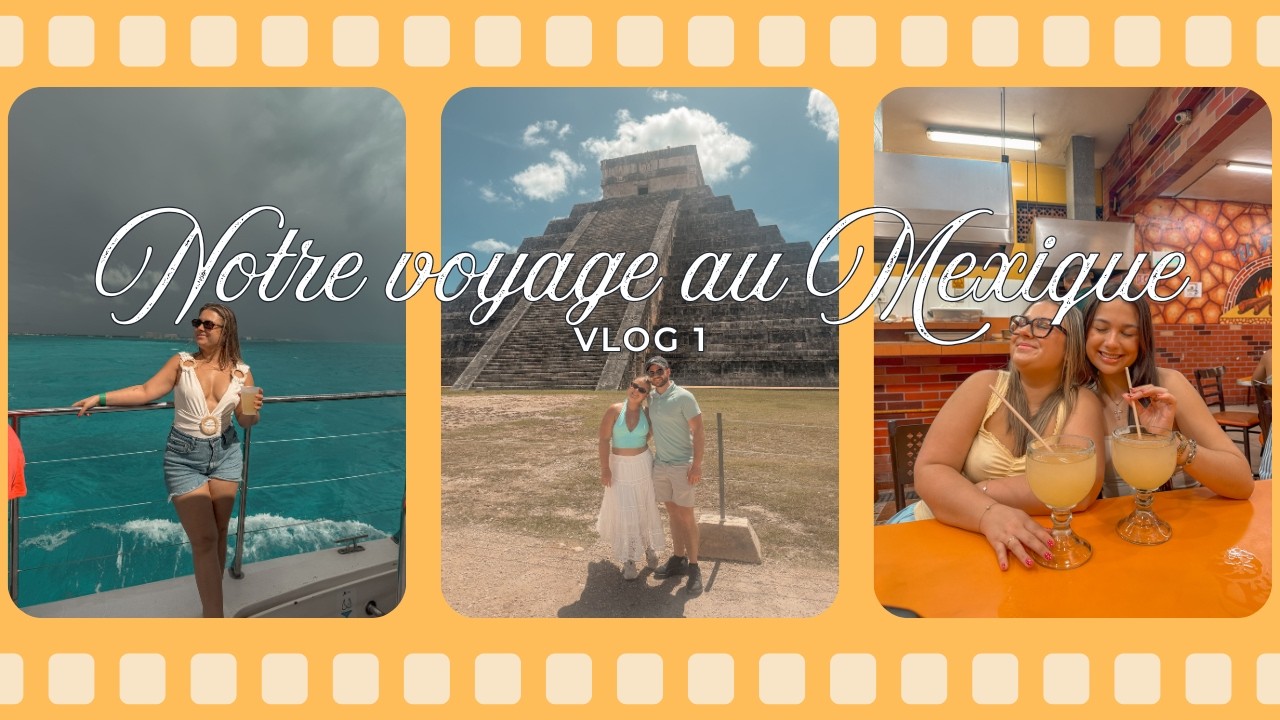 Mexique Vlog 1 : Découverte de Playa Del Carmen, Chichén Iztá & Isla Mujeres
