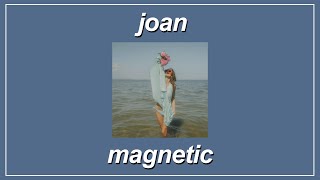 magnetic - joan (Lyrics)