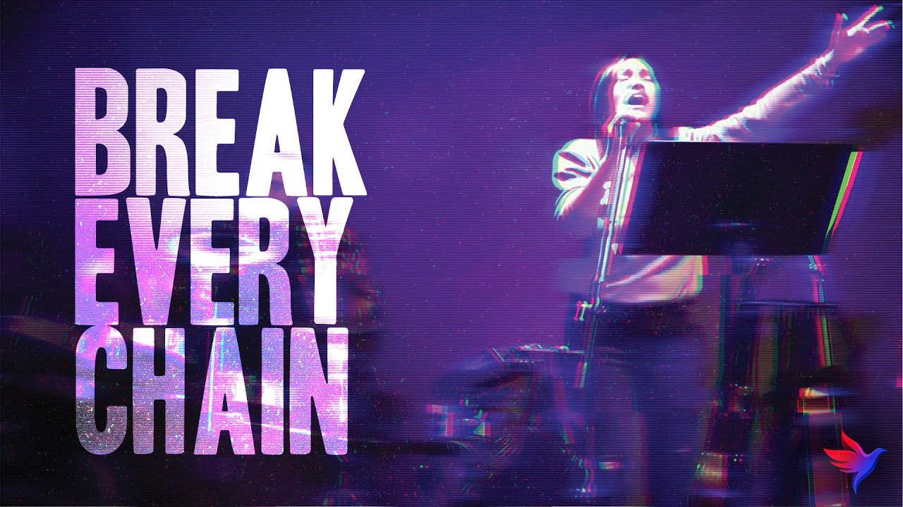 Break Every Chain - Praise Chapel Worship