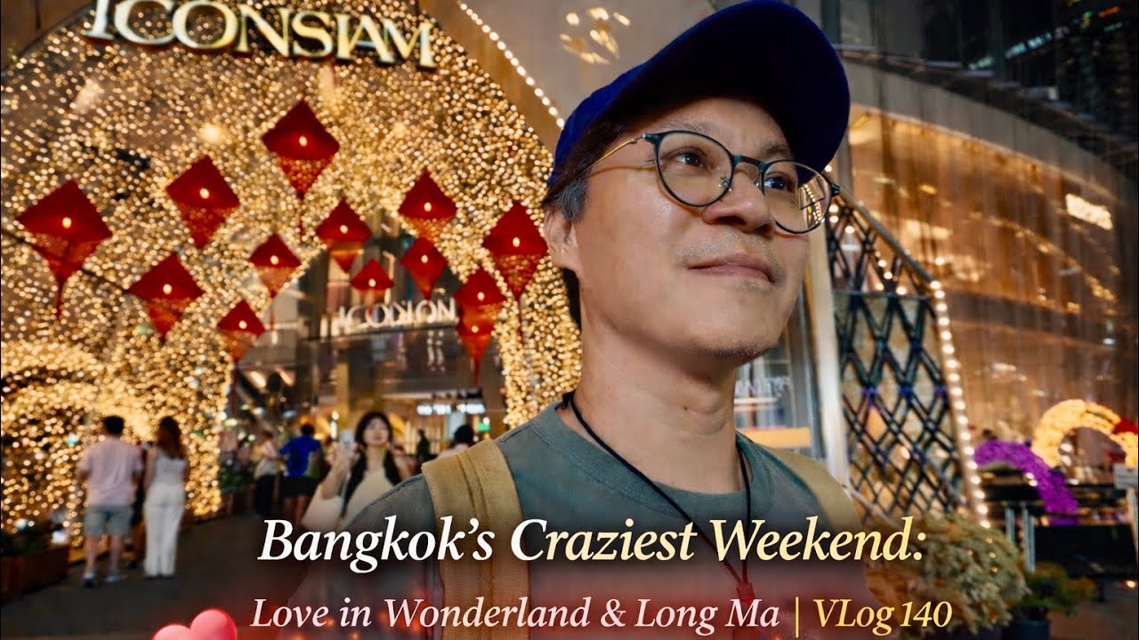 Bangkok’s Craziest Weekend: Love in Wonderland & Long Ma, Vlog 140
