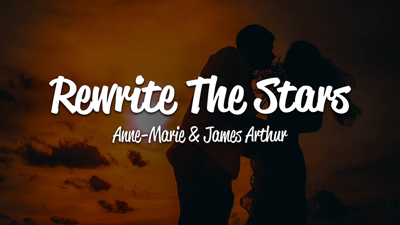 Anne Marie Rewrite The Stars Lyrics Ft James Arthur Youtube