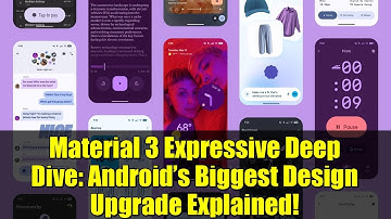Material 3 Expressive Deep Dive: Android’s Biggest Design Upgrade Explained!
