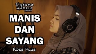 MANIS DAN SAYANG ( KOES PLUS ) - UMIMMA KHUSNA OFFICIAL LIVE COVER