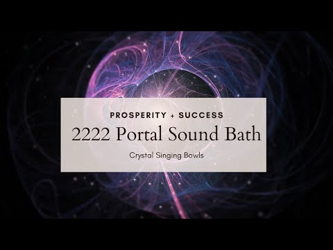 2222 Portal 2022 Reiki Sound Bath  | Crystal Singing Bowls | 2222 Portal Meditation | Prosperity