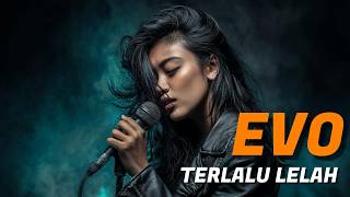 Download Lagu TERLALU LELAH 2.0 — Versi Paling Jujur dan Paling Bising  EVO #cover MP3