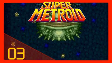 SUPER METROID #03 | Spore Spawn Skippen!