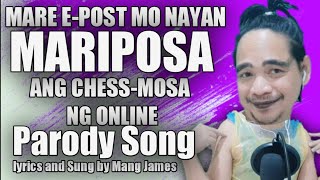 MARIPOSA/MARITES/MARISOL/CHESS-MOSA ( MARI POST mo Nayan ) Parody Song by Mang James