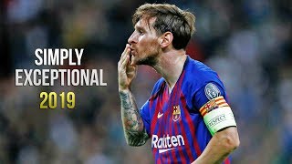 Lionel Messi - Simply Exceptional 2019 Hd