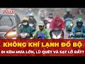 Đợt không khí lạnh mới ở miền Bắc cần đề phòng mưa lớn kèm lũ quét, sạt lở đất| Tin nhanh