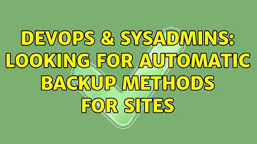 DevOps & SysAdmins: Looking for automatic backup methods for sites