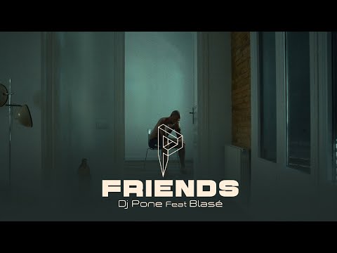 DJ Pone (ft. Blasé) - Friends (Clip Officiel)