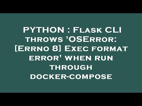 PYTHON : Flask CLI throws 'OSError: [Errno 8] Exec format error' when run through docker-compose