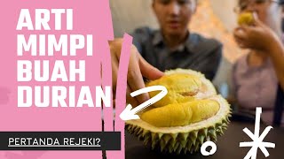 Arti Mimpi Buah Durian, Pertanda Datangnya Rejeki?