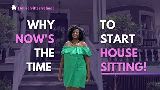 Why It's Time to Start House Sitting!