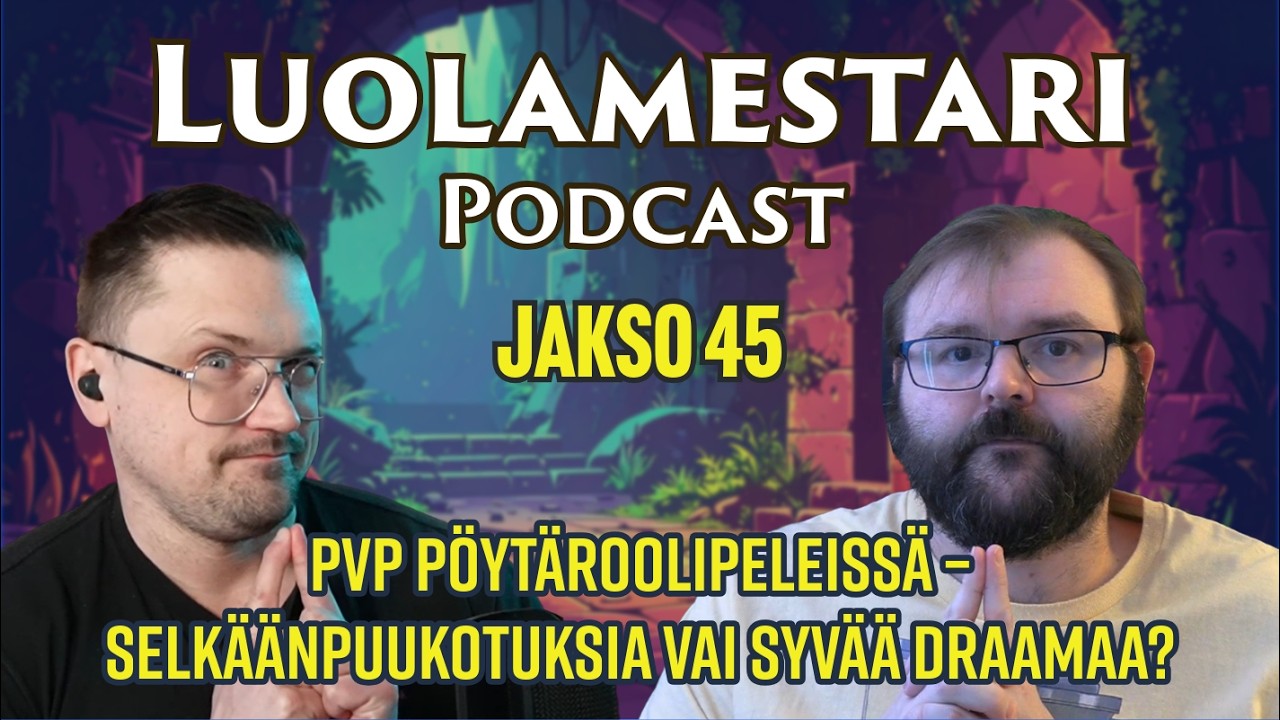 PvP pöytäroolipeleissä – Verisiä selkäänpuukotuksia vai syvää draamaa? | Luolamestari 45