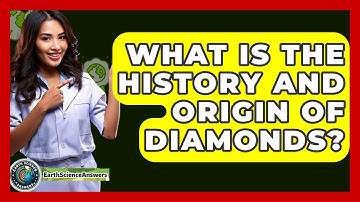 What Is The History And Origin Of Diamonds? - Earth Science Answers