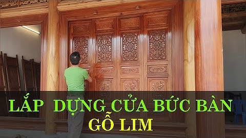 CỬA BỨC BÀN GỖ LIM TUYỆT ĐẸP || LẮP DỰNG NHÀ GỖ || DI SẢN TRUNG HƯNG || 08.1800.1886
