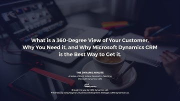 What is a 360-Degree View a Customer and Why Microsoft Dynamics CRM is the Best Way to Get it (2:56)