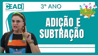 Matemática | Adição e Subtração | 3º ano | Profª.  Delma Ferreira