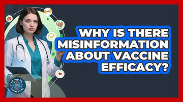 Why Is There Misinformation About Vaccine Efficacy? - All About the Immune System