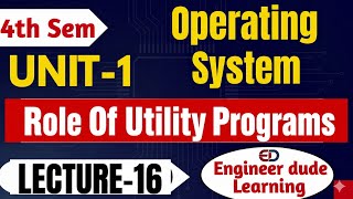 Role of Utility Programs Explained | OS Unit 1 Lecture 16 (Easy Hindi) @Engineerdude-g6m 