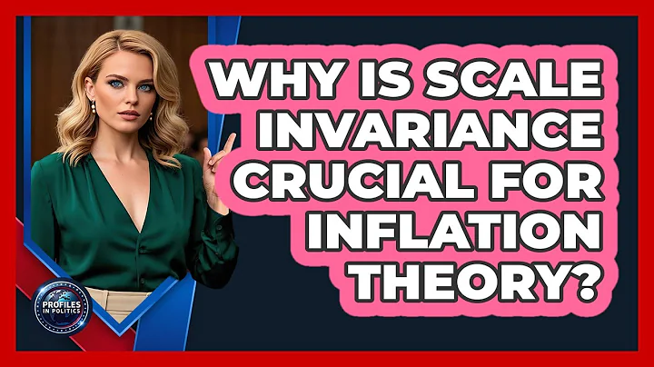 Why Is Scale Invariance Crucial For Inflation Theory? - Profiles in Politics