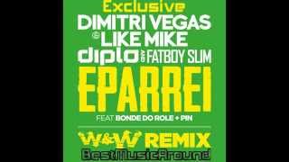 Dimitri Vegas & Like Mike, Diplo & Fatboy Slim, Bonde Do Role & Pin- Eparrei (W&W Remix) [Exclusive]