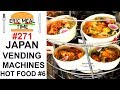 Super Adventure HOT FOOD Vending Machines Japan #6 - Eric Meal Time #271