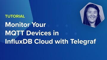Monitor Your MQTT Devices in InfluxDB Cloud with Telegraf